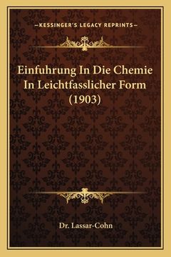 portada Einfuhrung In Die Chemie In Leichtfasslicher Form (1903) (en Alemán)