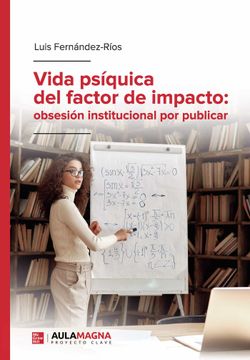portada Vida Psiquica del Factor de Impacto: Obsesion Institucional por Publicar (in Spanish)