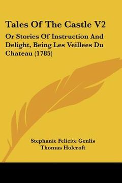portada tales of the castle v2: or stories of instruction and delight, being les veillees du chateau (1785) (in English)