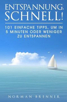 portada Entspannung, Schnell!: 101 Einfache Tipps, Um in 5 Minuten Oder Weniger Zu Entspannen (en Alemán)