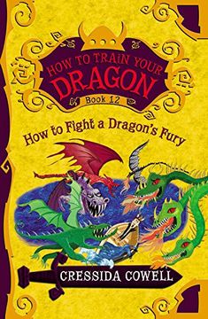 portada How to Fight a Dragon'S Fury: 12 (How to Train Your Dragon (Heroic Misadventures of Hiccup Horrendous Haddock Iii)) (en Inglés)