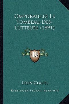 portada Ompdrailles Le Tombeau-Des-Lutteurs (1891) (en Francés)