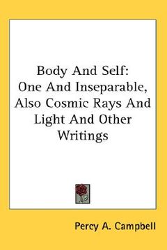 portada body and self: one and inseparable, also cosmic rays and light and other writings (en Inglés)