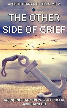portada The Other Side of Grief: Bouncing Back from Grief Into an Abundant Life (en Inglés)