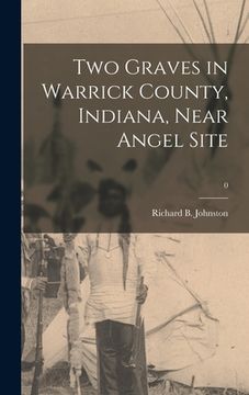 portada Two Graves in Warrick County, Indiana, Near Angel Site; 0 (en Inglés)