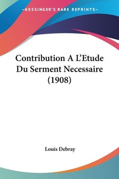 portada Contribution A L'Etude Du Serment Necessaire (1908) (en Francés)