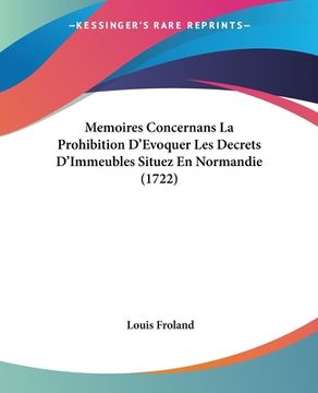 portada Memoires Concernans La Prohibition D'Evoquer Les Decrets D'Immeubles Situez En Normandie (1722) (en Francés)