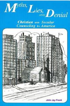 portada Myths, Lies, and Denial: Christian and Secular Counseling in America (en Inglés)