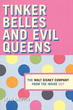 portada Tinker Belles and Evil Queens: The Walt Disney Company From the Inside out 
