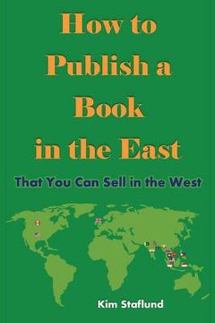 portada How to Publish a Book in the East That You Can Sell in the West (en Inglés)