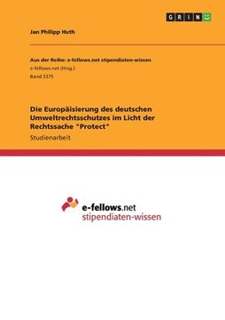 portada Die Europäisierung des deutschen Umweltrechtsschutzes im Licht der Rechtssache "Protect" (in German)