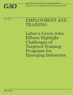 portada Employment and Training: Labor's Green Jobs Effort Highlight Challenges of Targeted Training Programs for Emerging Industries