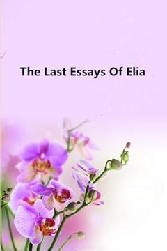 portada The Last Essays Of Elia (en Inglés)