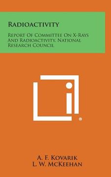 portada Radioactivity: Report of Committee on X-Rays and Radioactivity, National Research Council (en Inglés)