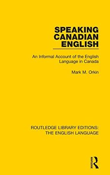 portada Speaking Canadian English: An Informal Account of the English Language in Canada (Routledge Library Editions: The English Language) (en Inglés)