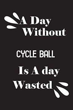 portada A day Without Cycle Ball is a day Wasted 