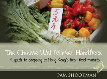 portada The Chinese Wet Market Handbook: A Guide to Shopping at Hong Kong's Fresh Food Markets (in English)