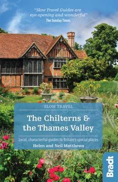 portada The Chilterns and the Thames Valley: Local, Characterful Guides to Britain's Special Places (Bradt Slow Travel) (en Inglés)
