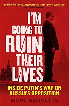 portada I'm Going to Ruin Their Lives: Inside Putin's War on Russia's Opposition (en Inglés)