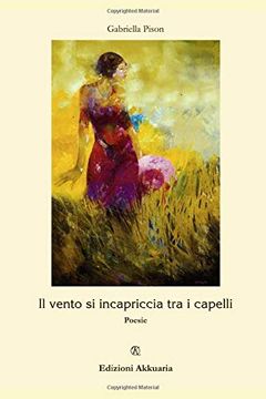 portada Il Vento si Incapriccia tra i Capelli: Poesie (in Italian)