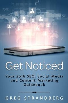 portada Get Noticed: Your 2016 SEO, Social Media and Content Marketing Guidebook (in English)