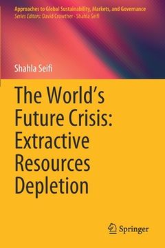 portada The World's Future Crisis: Extractive Resources Depletion 