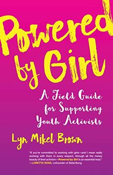 portada Powered by Girl: A Field Guide for Supporting Youth Activists (in English)