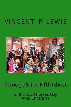 portada Scrooge & the 5th Ghost or The Day After, the Day After Christmas: Lynn M. Geyer