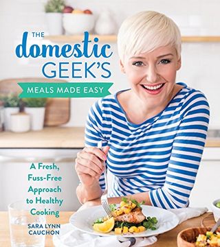 portada The Domestic Geek's Meals Made Easy: A Fresh, Fuss-Free Approach to Healthy Cooking 