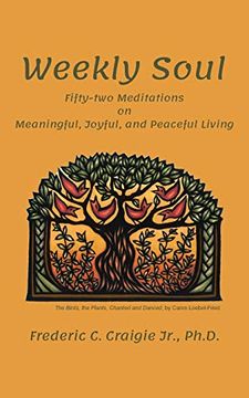 portada Weekly Soul: Fifty-Two Meditations on Meaningful, Joyful, and Peaceful Living (en Inglés)