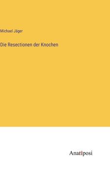portada Die Resectionen der Knochen (in German)