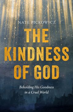 portada The Kindness of God: Beholding His Goodness in a Cruel World (en Inglés)