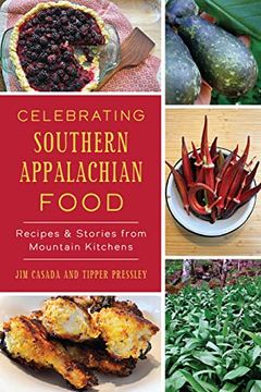 portada Celebrating Southern Appalachian Food: Recipes & Stories From Mountain Kitchens (American Palate) (en Inglés)
