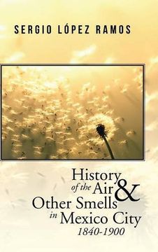 portada History of the Air and Other Smells in Mexico City 1840-1900