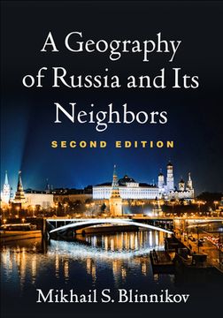 A Geography of Russia and Its Neighbors (en Inglés)