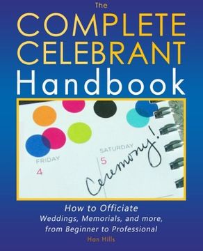 portada The Complete Celebrant Handbook: How to Officiate Weddings, Memorials, and More, From Beginner to Professional 
