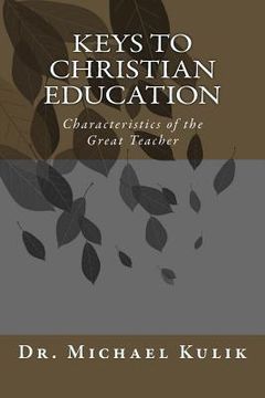 portada Keys to Christian Education: Characteristics of the Great Teacher (en Inglés)