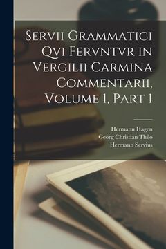 portada Servii Grammatici Qvi Fervntvr in Vergilii Carmina Commentarii, Volume 1, part 1 (in Latin)