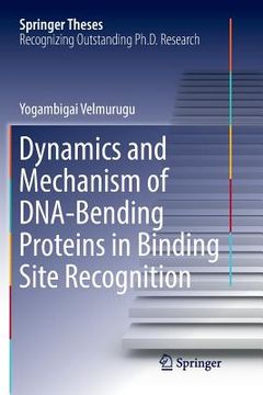 portada Dynamics and Mechanism of Dna-Bending Proteins in Binding Site Recognition (en Inglés)