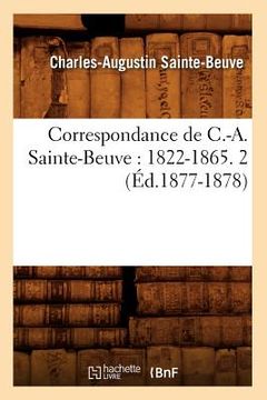 portada Correspondance de C.-A. Sainte-Beuve: 1822-1865. 2 (Éd.1877-1878) (en Francés)