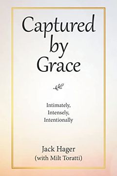 portada Captured by Grace: Intimately, Intensely, Intentionally (en Inglés)