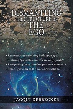 portada Dismantling the Structure of the Ego: Restructuring Everything Build Upon ego (en Inglés)