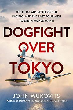 portada Dogfight Over Tokyo: The Final air Battle of the Pacific and the Last Four men to die in World war ii (en Inglés)