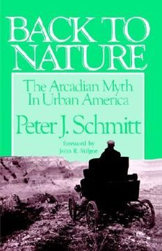 portada back to nature: the arcadian myth in urban america (en Inglés)