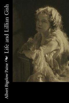 portada Life and Lillian Gish (en Inglés)