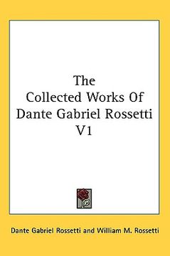 portada the collected works of dante gabriel rossetti v1 (en Inglés)