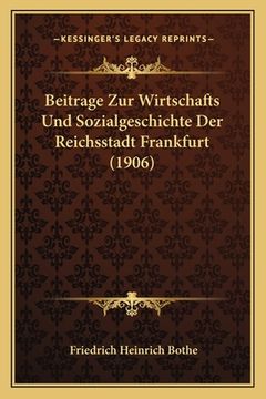 portada Beitrage Zur Wirtschafts Und Sozialgeschichte Der Reichsstadt Frankfurt (1906) (en Alemán)