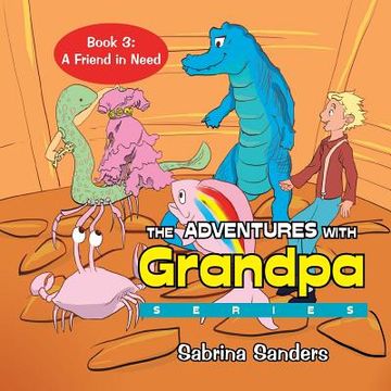portada The Adventures with Grandpa Series: Book 3: a Friend in Need (en Inglés)