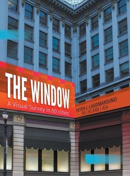 portada The Window: A Visual Survey in 60 Cities (en Inglés)