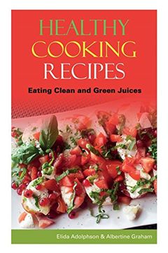 portada Healthy Cooking Recipes: Eating Clean and Green Juices